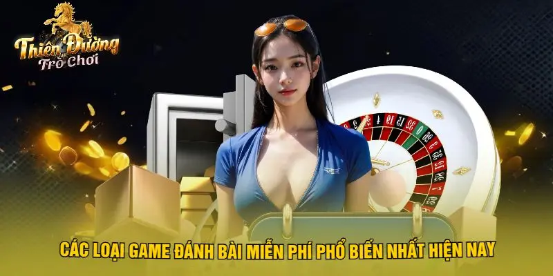 Các Loại Game Đánh Bài Miễn Phí Phổ Biến Nhất Hiện Nay