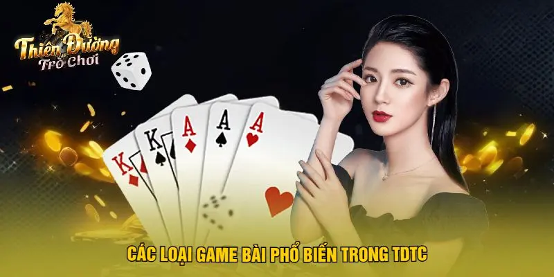 Các Loại Game Bài Phổ Biến Trong TDTC