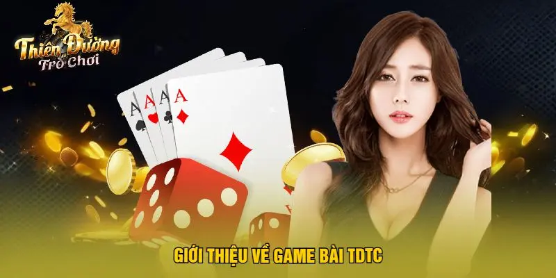Giới Thiệu Về Game Bài TDTC