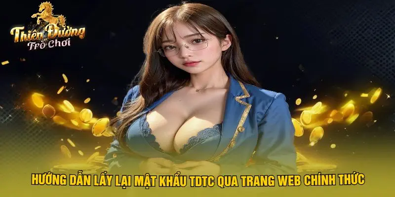 Hướng Dẫn Lấy Lại Mật Khẩu TDTC Qua Trang Web Chính Thức