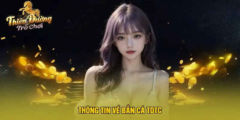 Thông Tin Về Bắn Cá TDTC
